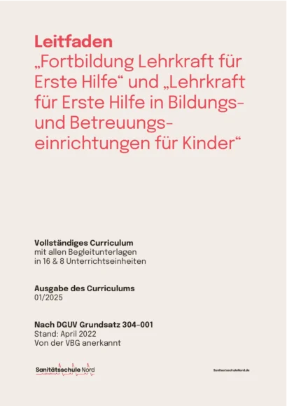 Helles, beigefarbenes Deckblatt des Leitfadens für die „Fortbildung Lehrkraft für Erste Hilfe“ und „Lehrkraft für Erste Hilfe in Bildungs- und Betreuungseinrichtungen für Kinder“ der Sanitätsschule Nord mit roter und schwarzer Schrift sowie Verweisen auf den DGUV Grundsatz 304-001 und die VBG-Anerkennung.